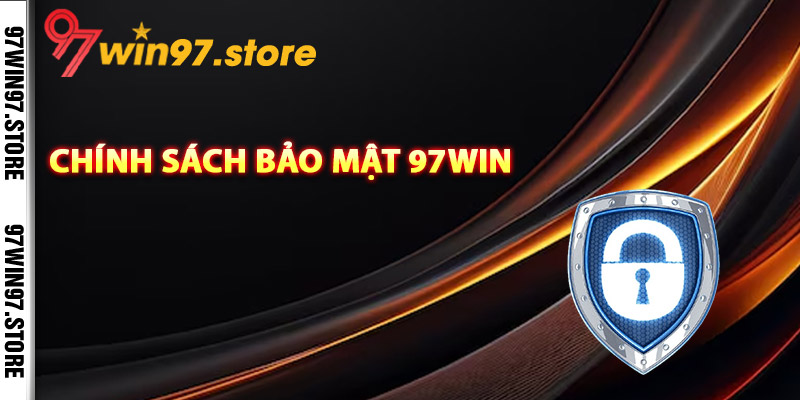 Chính sách bảo mật nhà cái 97Win về thông tin