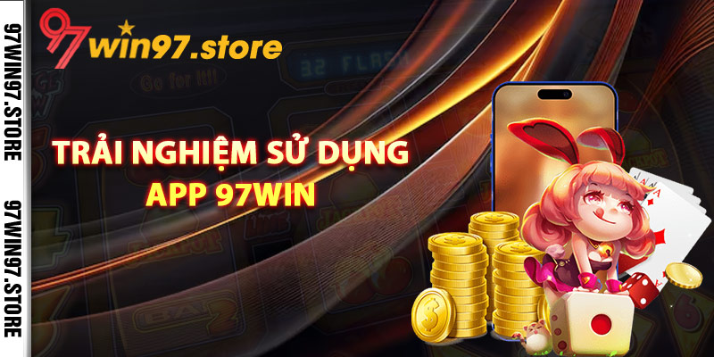 Đánh giá trải nghiệm sử dụng app 97Win