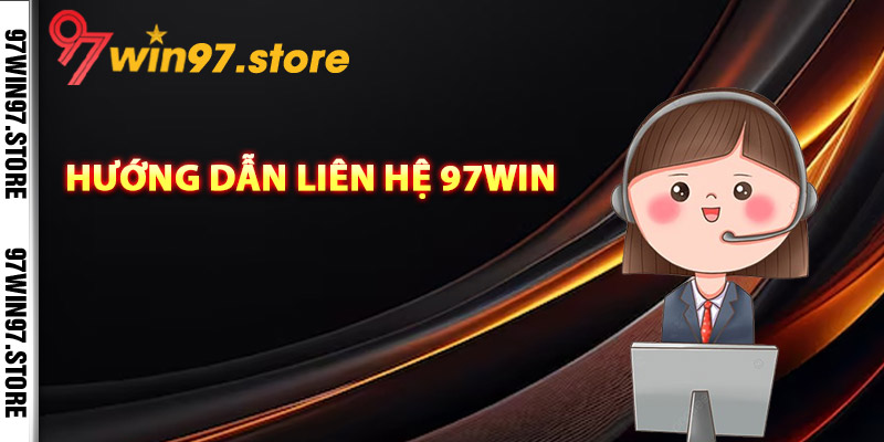 Hướng dẫn liên hệ 97Win qua trang chủ chính