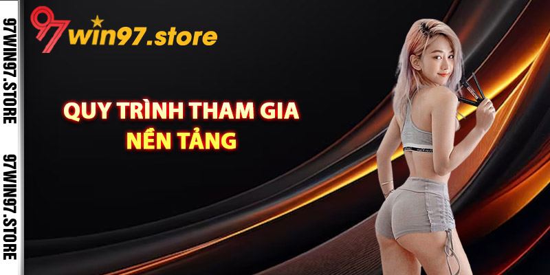 Quy trình tham gia nền tảng