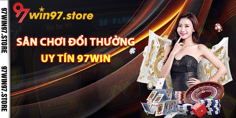 Sân chơi đổi thưởng uy tín 97Win