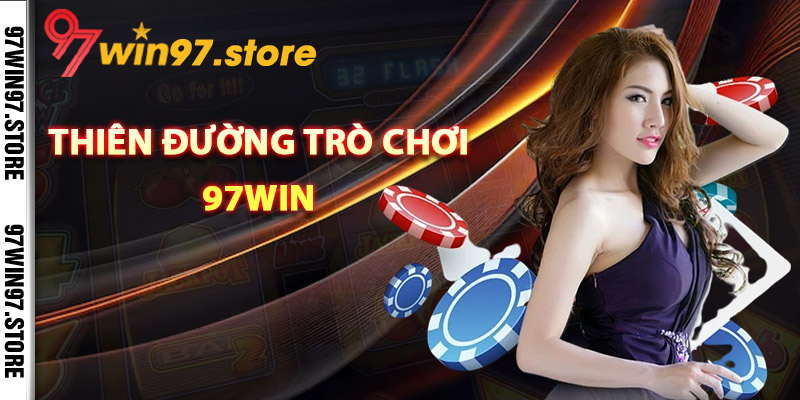 Thiên đường trò chơi 97Win với đa dạng trải nghiệm